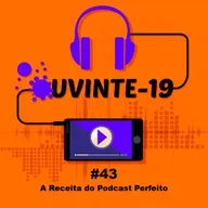 #43 - A Receita do Podcast Perfeito