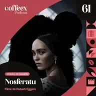 Nosferatu | Opinião do Barista #61