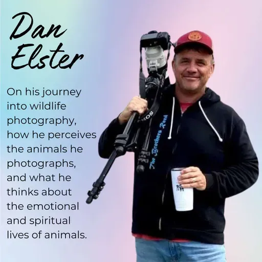 Episode 34: Profound and life-changing encounters with animals, with wildlife photographer Dan Elster
