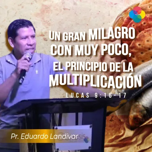 UN MILAGRO CON MUY POCO, EL PRINCIPIO DE LA MULTIPLICACIÓN (LUCAS 9:16-17)