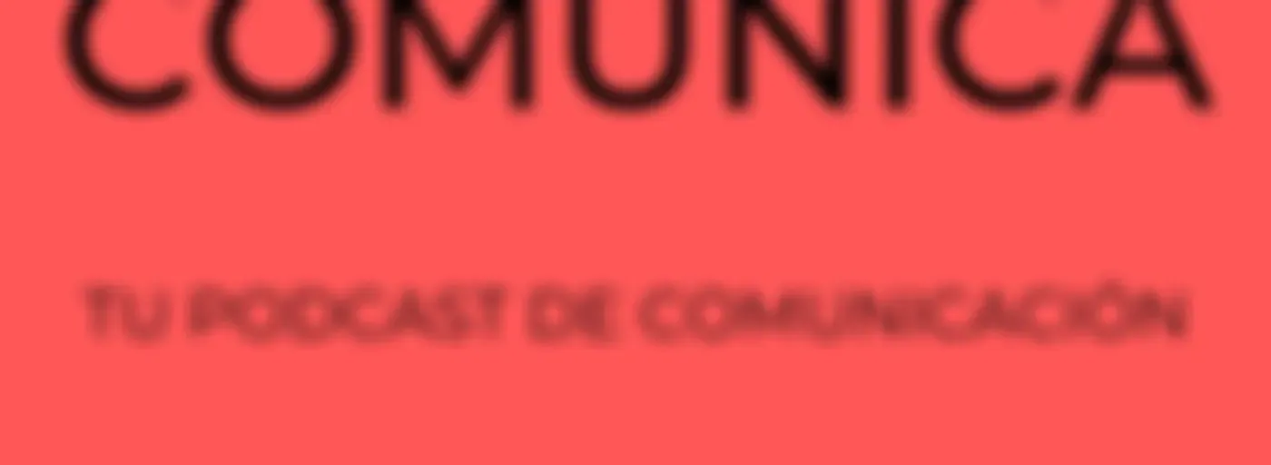 Comunica, tu podcast de comunicación