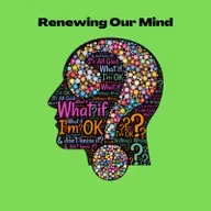 Renewing our mind