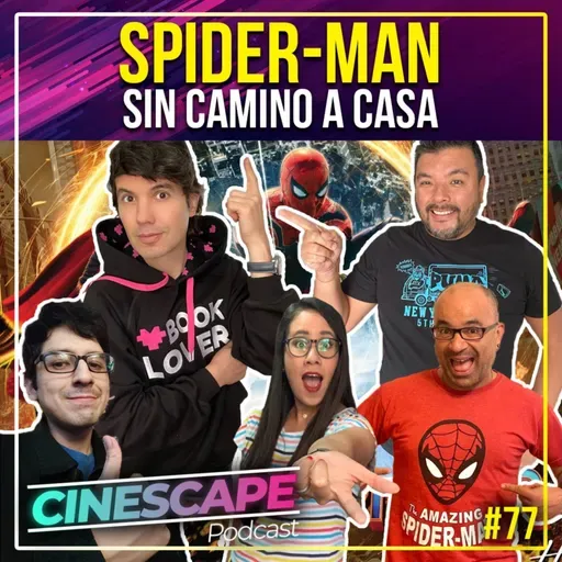 Nuestras opiniones de Spider-Man: No Way Home / comentamos lo mejor del 2021 – Cinescape Podcast 77