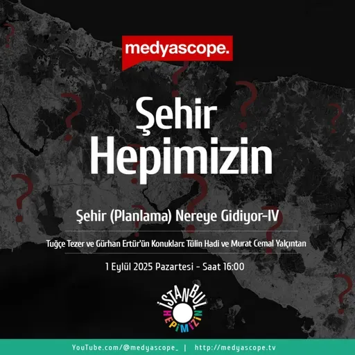 438 - Şehir Hepimizin : Şehir (planlama) nereye gidiyor? (4) | Çıkmazlar ve çözümler neler?