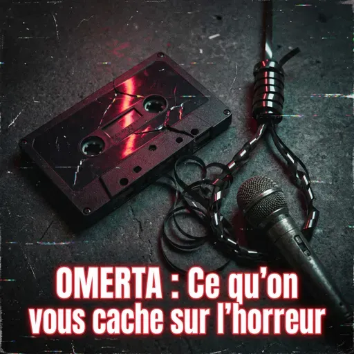 OMERTA : Ce qu'on vous cache sur l'horreur | Podcast Horreur