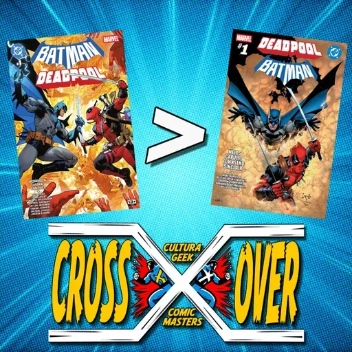 Crossover E67 Batman / Deadpool - MUCHO MEJOR!