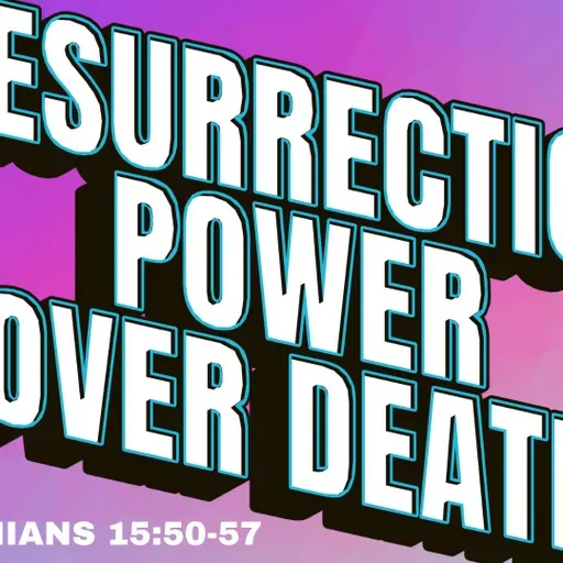 Resurrection Power Over Death