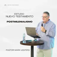 El Postmilenialismo - Ps. Mark Legters