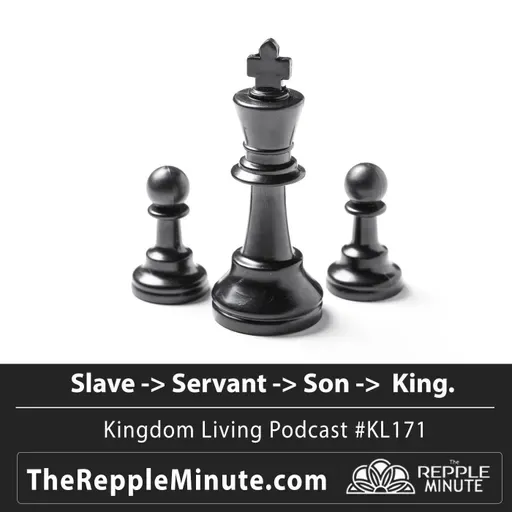 Slave to Servant to Son to King | Kingdom Living Biblical Encouragement Podcast