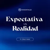"Expectativas vs Realidad" | Pr. César Vasta