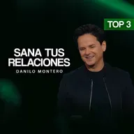 TOP 3 PRÉDICAS PARA SANAR TUS RELACIONES - Danilo Montero | Prédicas Cristianas 2025