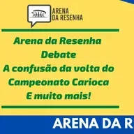 Arena da Resenha Debate #05- A confusão da volta do Campeonato Carioca_SPe9YZ5NCU8