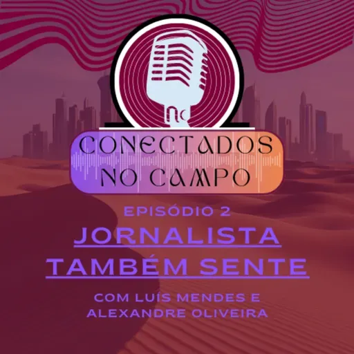 Conectados no Campo #2 - Jornalista também sente