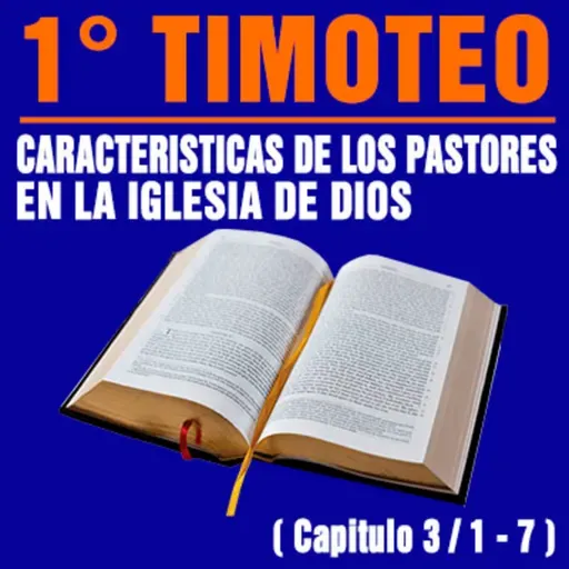 Características de los pastores en la Iglesia de Jesucristo ( 1ª Timoteo 3 / 1 - 7 )