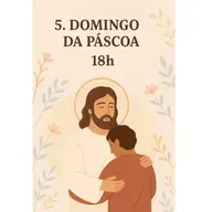 🕊️ Uma mensagem de esperança e renovação 🙏✨

18h - 5. Domingo da Páscoa 