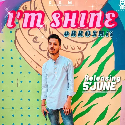 I'M SHINE • #BROSHii