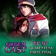 OrdemCast Ep. 97 - Quarentena: Parte 2