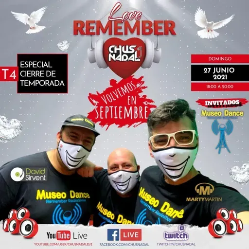 Love Remember T4-EP43 27/06/2021 CIERRE DE TEMPORADA con MUSEO DANCE