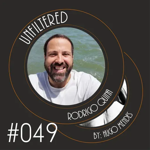 Unfiltered by Hugo Mendes #049 com Rodrigo Quina