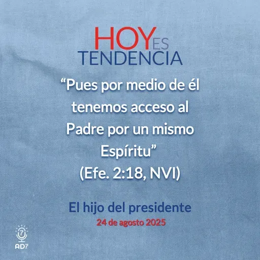 El hijo del presidente ~ Devocional de Jóvenes ~ 24 de agosto 2025