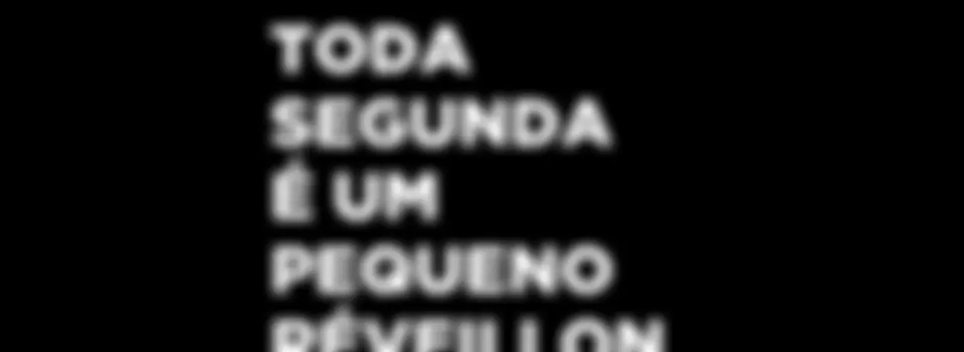 Toda Segunda é um Pequeno Réveillon