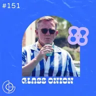 #151 | Glass Onion