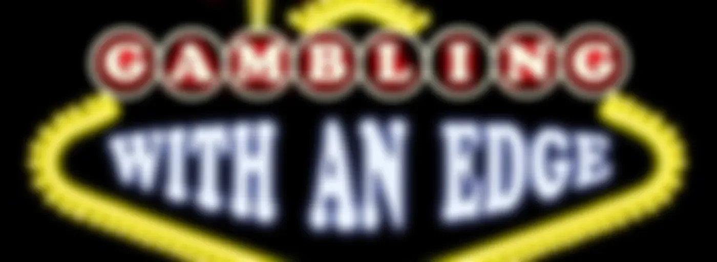 Gambling With an Edge