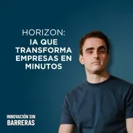 218. Horizon y la IA que acelera la transformación digital | Nicolás Scopesi
