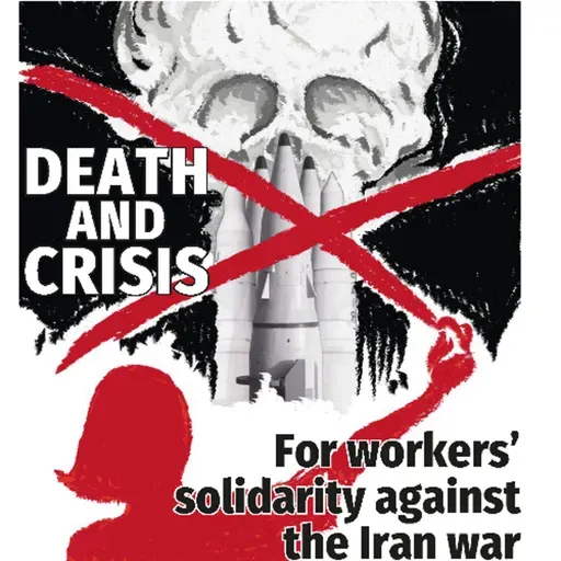764 [corrected] — For workers' solidarity against the Iran war | Build workers' united fronts +