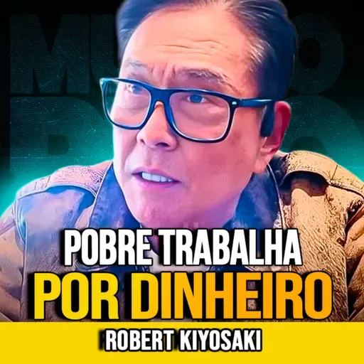 Robert Kiyosaki | RICO FAZ O DINHEIRO TRABALHAR