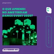O que aprendi no Amsterdam Dance Event 2020? (Extended Mix)