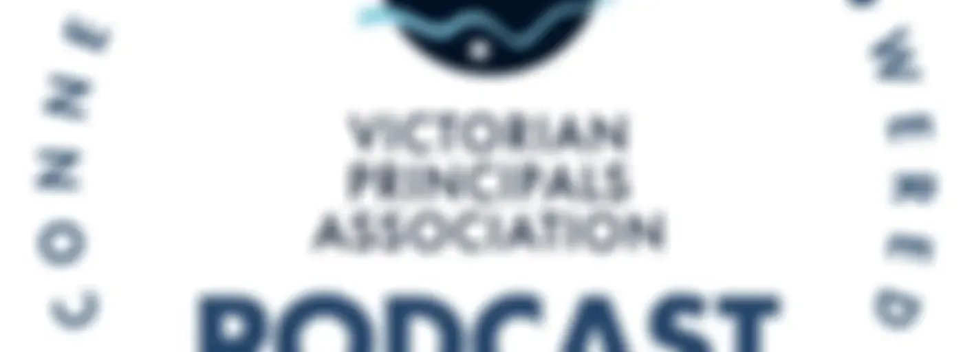 Victorian Principals Association - CONNECTED - UNITED - EMPOWERED