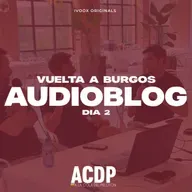 AUDIOBLOG - Día 2 - Vuelta a Burgos | ACDP - A la Cola Del Pelotón