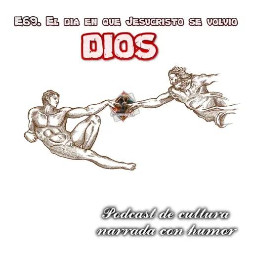 E69. Iconoclasia: el día en que Jesucristo se volvió Dios