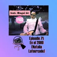 Episodio 71: reseña de En el 2000 (Natalia Lafourcade) – feat. Magui de @HastaLaVistaPodcast