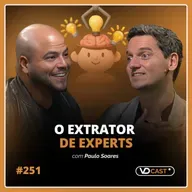  #EP251 - O cara que extrai o método de quem tem resultados - Entrevista com Paulo Soares