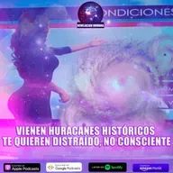 Vienen Huracanes HISTÓRICOS | Te quieren DISTRAÍDO, no CONSCIENTE