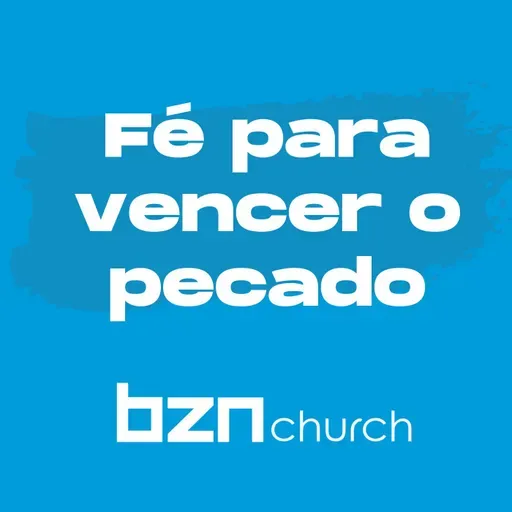 67 Fé para vencer o pecado - Franz Figueroa - 24.10.2020