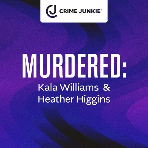 MURDERED: Kala Williams & Heather Higgins