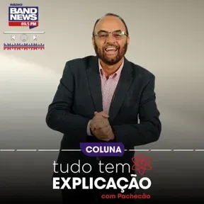 Tudo tem Explicação, com Pachecão