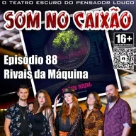Som no Caixão 88 - Rivais da Máquina