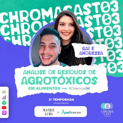Chroma Cast T02 EP03 - Analise de Resíduos de Agrotóxicos em Alimentos por SChemical