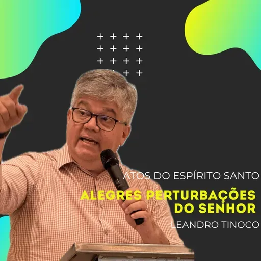 Alegres Perturbações do Senhor | Atos 8 | Pr. Leandro Tinoco
