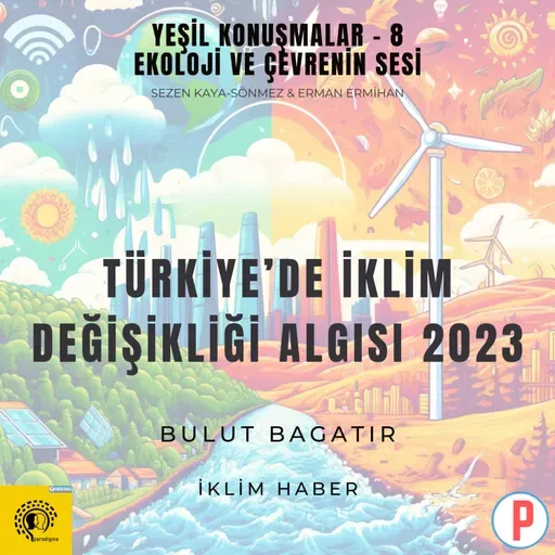 Yeşil Konuşmalar - 8: Ekoloji ve Çevrenin Sesi / Türkiye’de İklim Değişikliği Algısı 2023