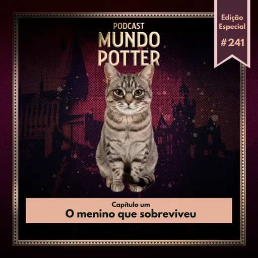 Mundo Potter #241 - O menino que sobreviveu