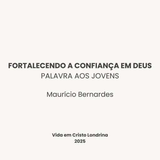 Fortalecendo a confiança em Deus - Maurício Bernardes