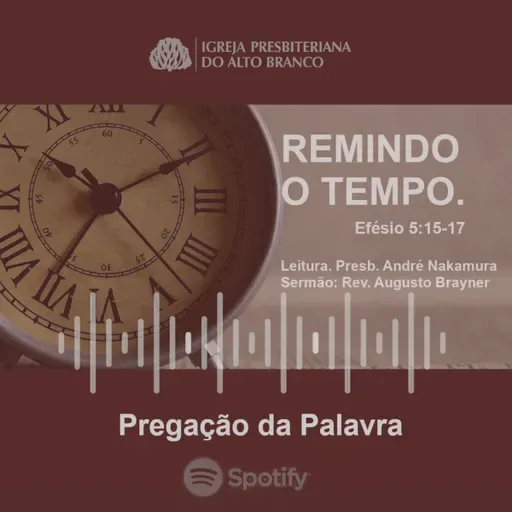 O TEMPO QUE DEUS NOS DEU _ Efésios 5_15-17 _ Leitura Presb. André Nakamura