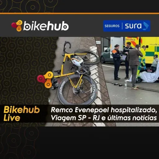 Bikehub Live - Remco Hospitalizado, Viagem SP-RJ e últimas notícias