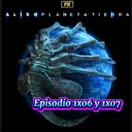 Rebobinando Alien; Planeta Tierra Episodio 6 y 7