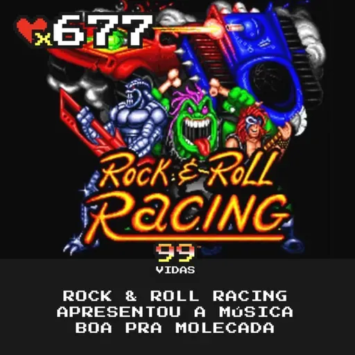 99Vidas 677 - Rock N’ Roll Racing apresentou muita música boa pras crianças!
